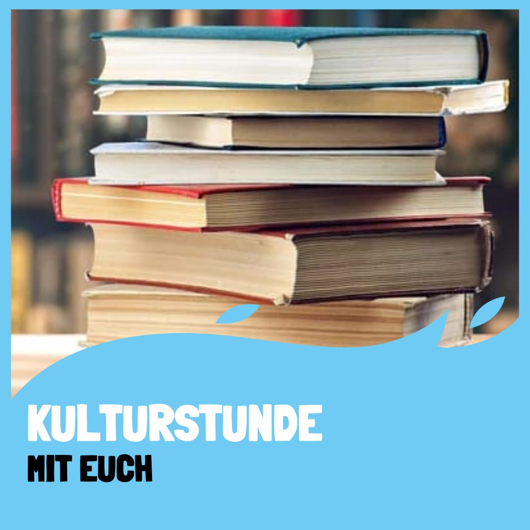 Kulturstunde mit euch